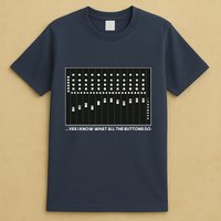 I Know What All The Buttons Do Audio Sound Engineer T-Shirt
