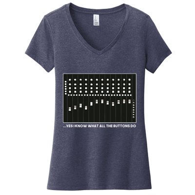 I Know What All The Buttons Do Audio Sound Engineer Women's V-Neck T-Shirt