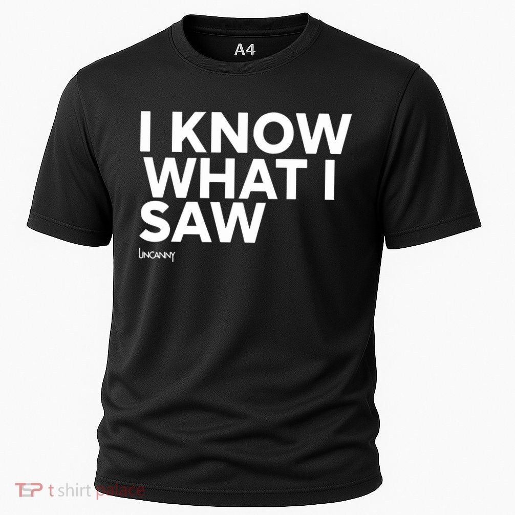 I Know What I Saw Performance Shirt