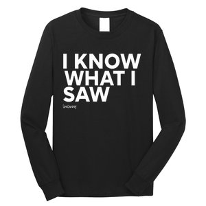 I Know What I Saw Long Sleeve Shirt