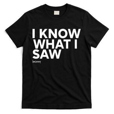 I Know What I Saw T-Shirt