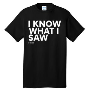 I Know What I Saw Tall T-Shirt