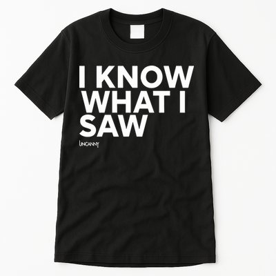 I Know What I Saw Tall T-Shirt