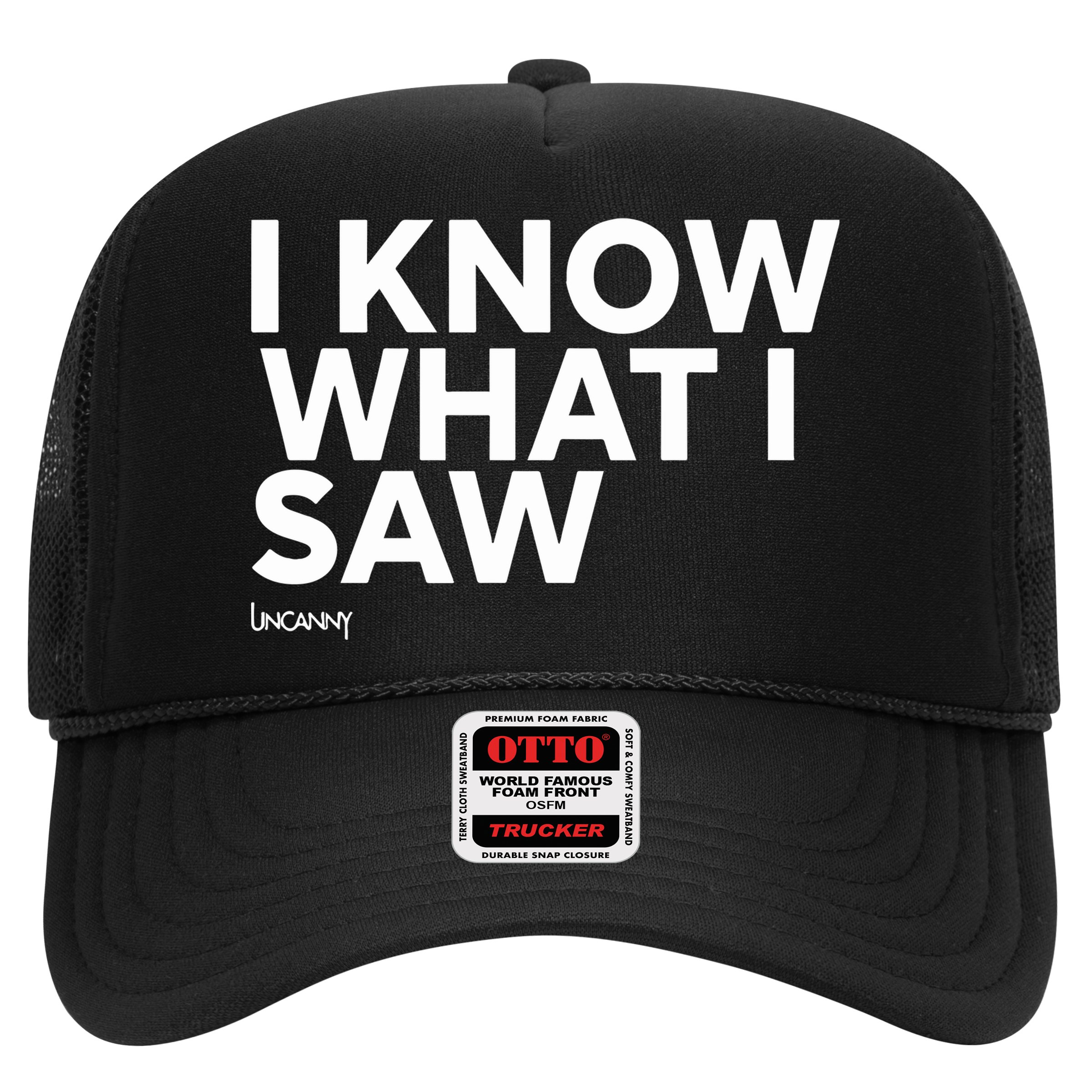 I Know What I Saw Hat