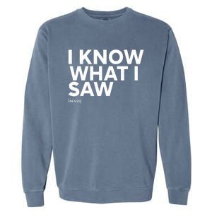 I Know What I Saw Garment-Dyed Sweatshirt