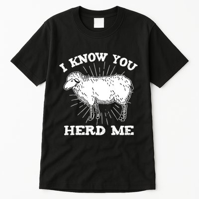 I Know You Herd Me Sheep Herder Farm Animal Shepherd Tall T-Shirt