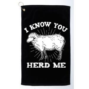 I Know You Herd Me Sheep Herder Farm Animal Shepherd Platinum Collection Golf Towel