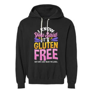 I Know You Said It's Gluten Free Funny Gluten Free Tee Garment-Dyed Fleece Hoodie