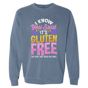 I Know You Said It's Gluten Free Funny Gluten Free Tee Garment-Dyed Sweatshirt