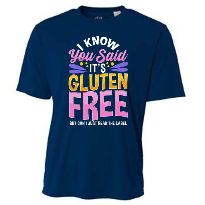 I Know You Said It's Gluten Free Funny Gluten Free Tee Cooling Performance Crew T-Shirt