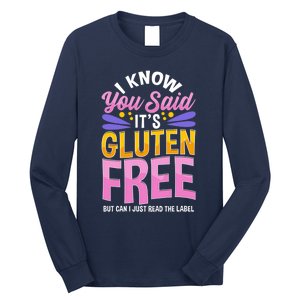 I Know You Said It's Gluten Free Funny Gluten Free Tee Long Sleeve Shirt