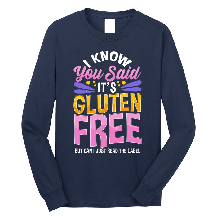 I Know You Said It's Gluten Free Funny Gluten Free Tee Long Sleeve Shirt