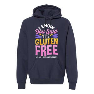 I Know You Said It's Gluten Free Funny Gluten Free Tee Premium Hoodie