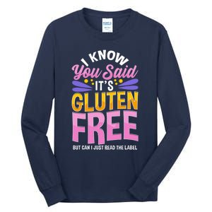 I Know You Said It's Gluten Free Funny Gluten Free Tee Tall Long Sleeve T-Shirt