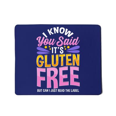 I Know You Said It's Gluten Free Funny Gluten Free Tee Mousepad