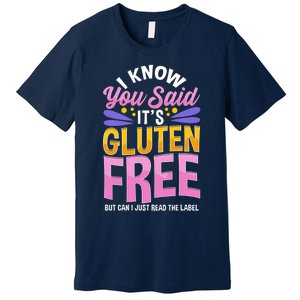 I Know You Said It's Gluten Free Funny Gluten Free Tee Premium T-Shirt