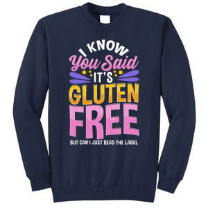 I Know You Said It's Gluten Free Funny Gluten Free Tee Tall Sweatshirt