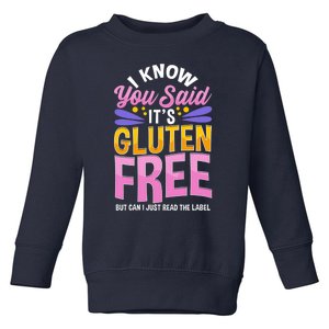 I Know You Said It's Gluten Free Funny Gluten Free Tee Toddler Sweatshirt