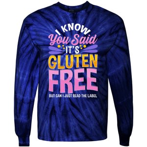 I Know You Said It's Gluten Free Funny Gluten Free Tee Tie-Dye Long Sleeve Shirt