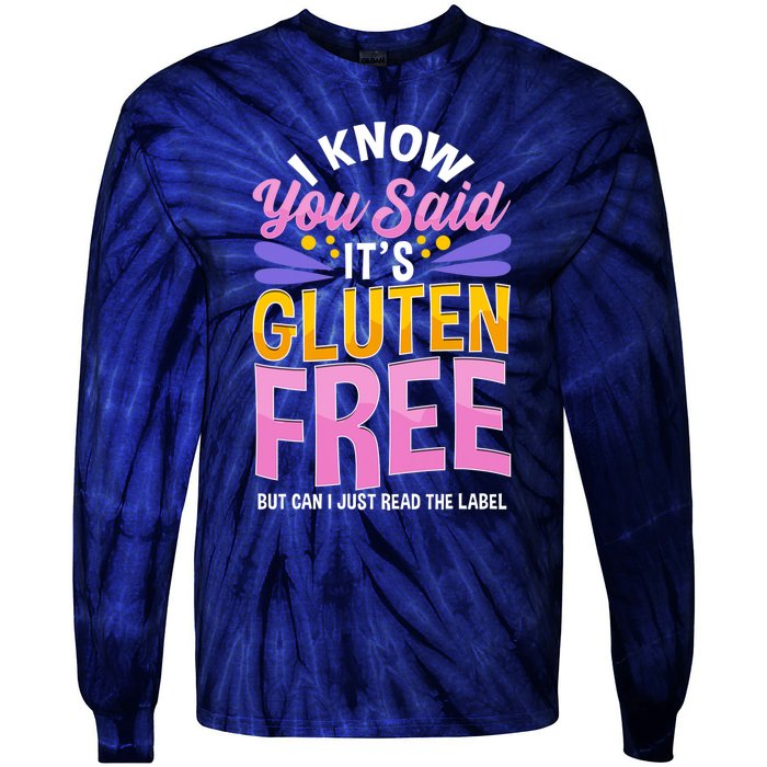 I Know You Said It's Gluten Free Funny Gluten Free Tee Tie-Dye Long Sleeve Shirt