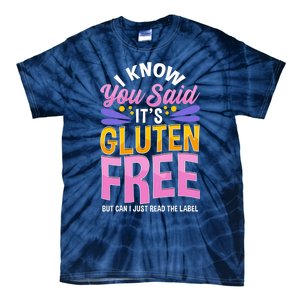 I Know You Said It's Gluten Free Funny Gluten Free Tee Tie-Dye T-Shirt