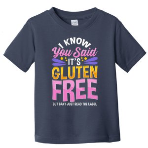 I Know You Said It's Gluten Free Funny Gluten Free Tee Toddler T-Shirt