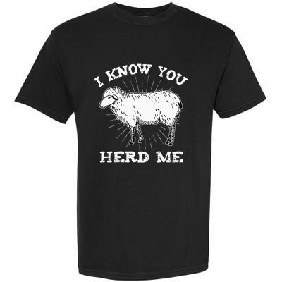 I Know You Herd Me Sheep Herder Farm Animal Shepherd Garment-Dyed Heavyweight T-Shirt