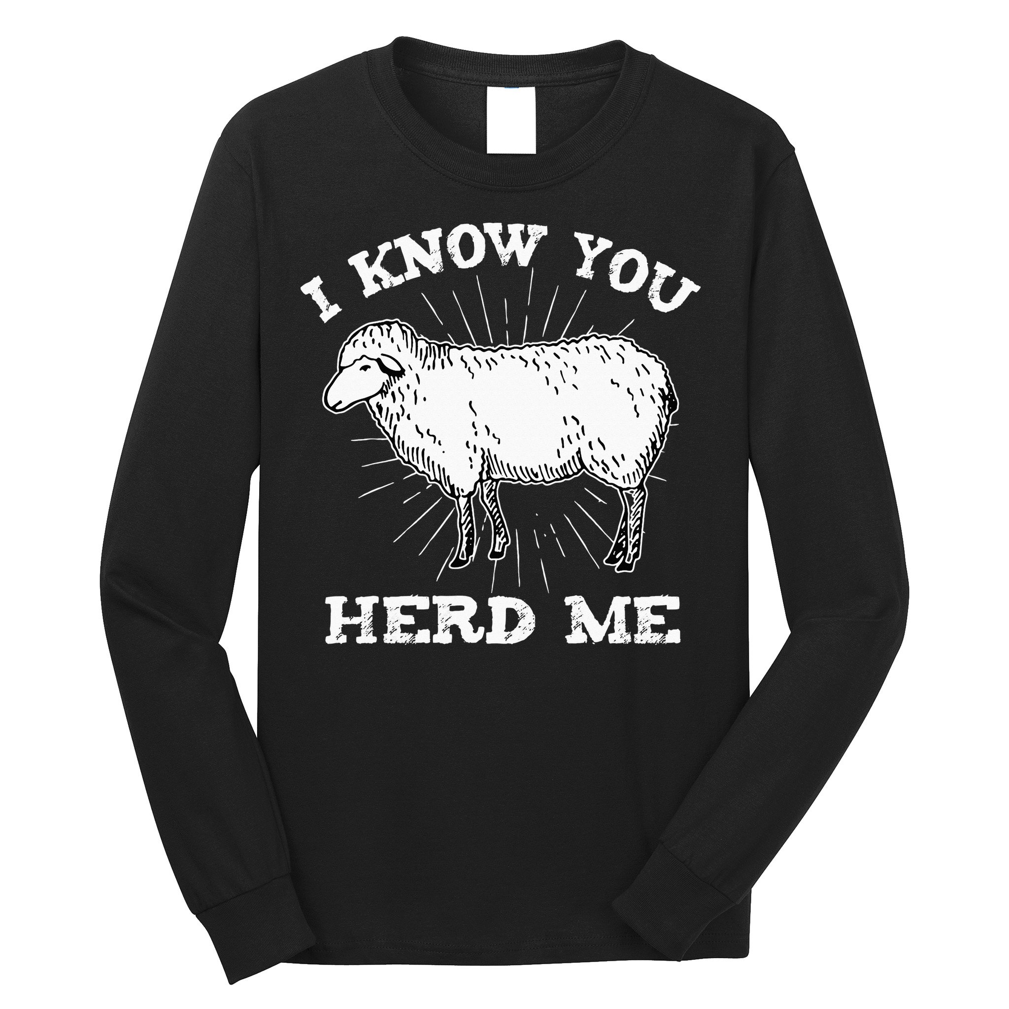I Know You Herd Me Sheep Herder Farm Animal Shepherd Long Sleeve Shirt