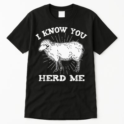 I Know You Herd Me Sheep Herder Farm Animal Shepherd Tall T-Shirt