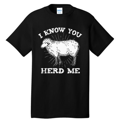 I Know You Herd Me Sheep Herder Farm Animal Shepherd Tall T-Shirt