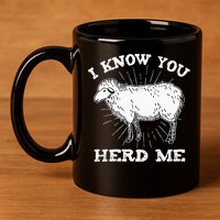 I Know You Herd Me Sheep Herder Farm Animal Shepherd 11oz C Handle Ceramic Mug