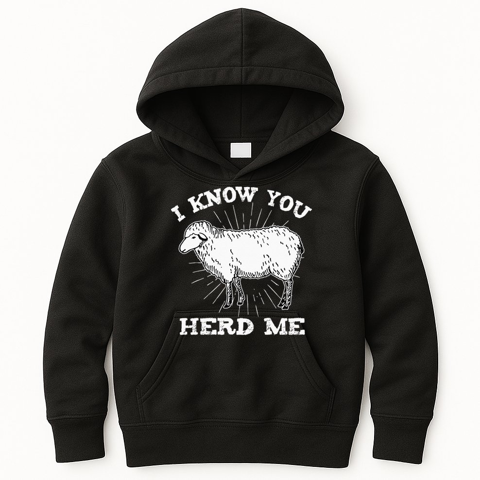 I Know You Herd Me Sheep Herder Farm Animal Shepherd Kids Hoodie