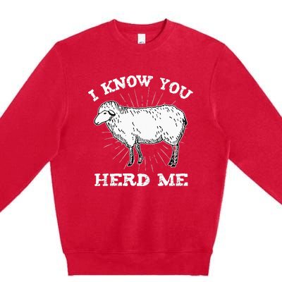 I Know You Herd Me Sheep Herder Farm Animal Shepherd Premium Crewneck Sweatshirt