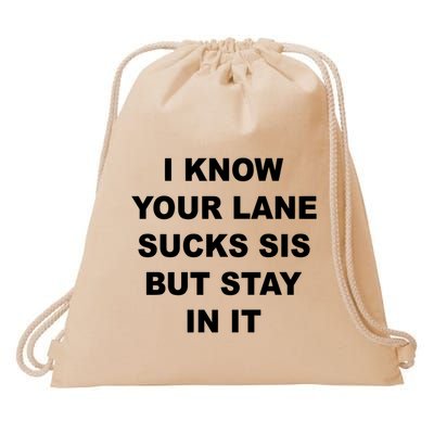 I Know Your Lane Sucks Sis But Stay In It Hoesmad Drawstring Bag