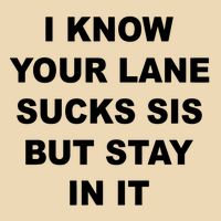 I Know Your Lane Sucks Sis But Stay In It Hoesmad Zip Tote Bag