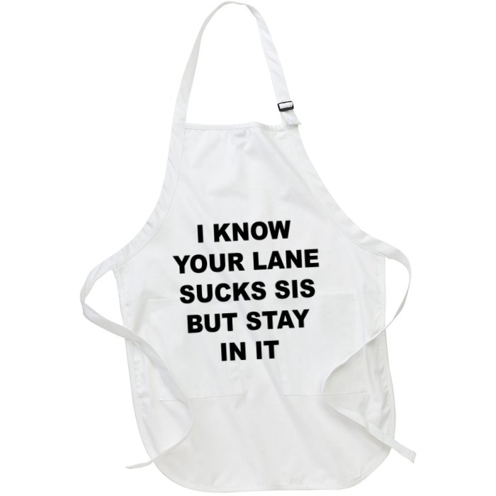 I Know Your Lane Sucks Sis But Stay In It Hoesmad Apron