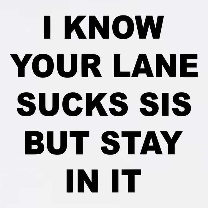 I Know Your Lane Sucks Sis But Stay In It Hoesmad Apron