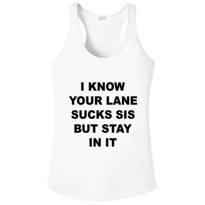 I Know Your Lane Sucks Sis But Stay In It Hoesmad Ladies PosiCharge Competitor Racerback Tank