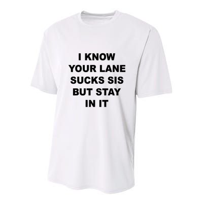 I Know Your Lane Sucks Sis But Stay In It Hoesmad Youth Performance Sprint T-Shirt