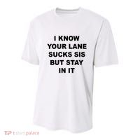 I Know Your Lane Sucks Sis But Stay In It Hoesmad Youth Performance Sprint T-Shirt