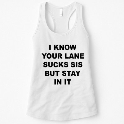 I Know Your Lane Sucks Sis But Stay In It Hoesmad Womens Tank Top