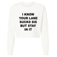 I Know Your Lane Sucks Sis But Stay In It Hoesmad Cropped Pullover Crew