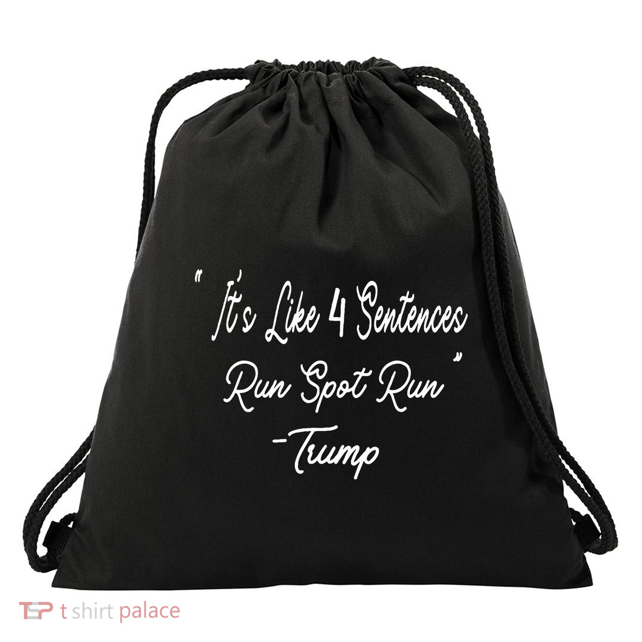 It’S Like 4 Sentences Run Spot Run Trump Drawstring Bag