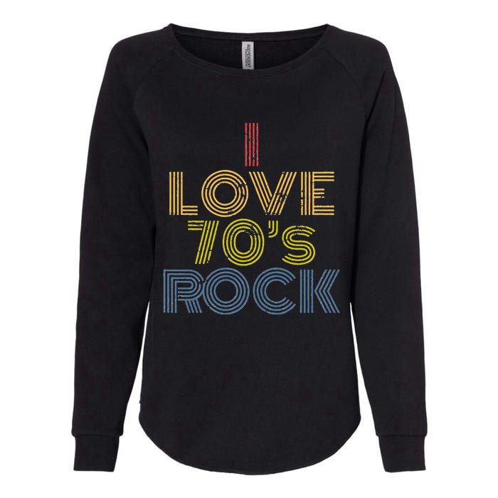 I Love 70s Rock Music Retro Vintage Womens California Wash Sweatshirt