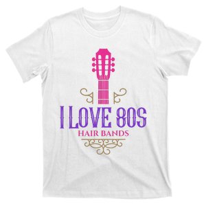 I Love 80s Hair Bands Music Lovers Funny Rock Glam Band T-Shirt