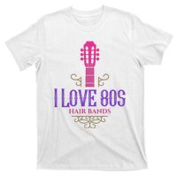 I Love 80s Hair Bands Music Lovers Funny Rock Glam Band T-Shirt