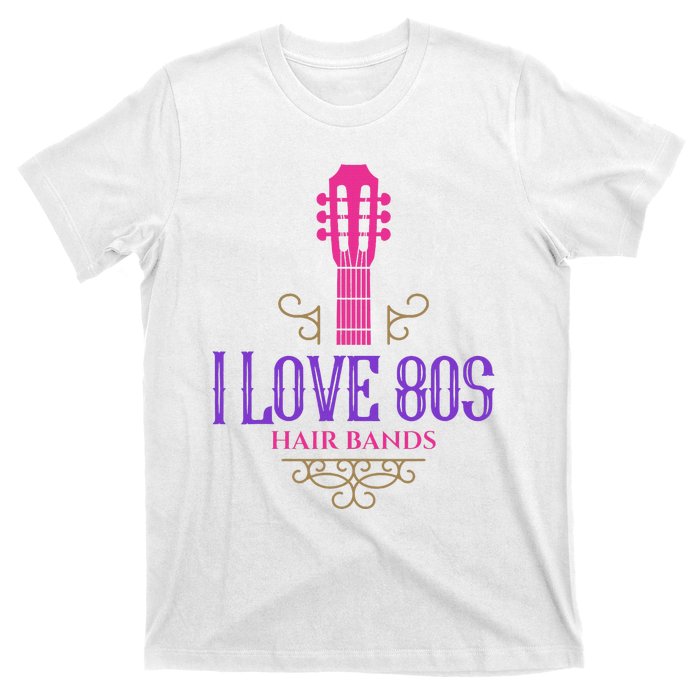 I Love 80s Hair Bands Music Lovers Funny Rock Glam Band T-Shirt