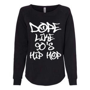 I Love 90S Hip Hop S Dope Like 90S Hip Hop Womens California Wash Sweatshirt