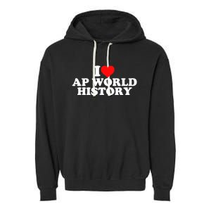 I Love AP World History Garment-Dyed Fleece Hoodie