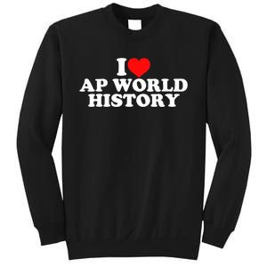 I Love AP World History Sweatshirt